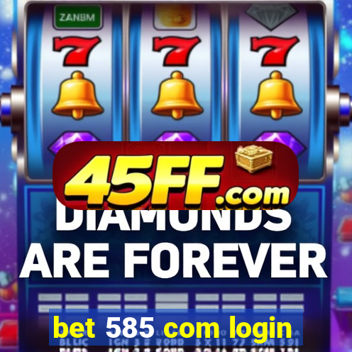 bet 585 com login